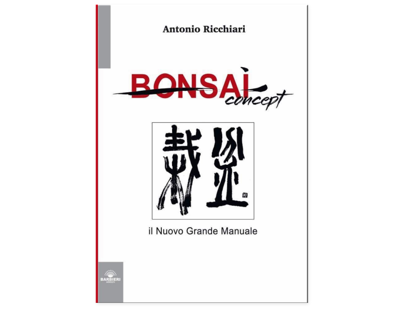 BONSAI concept, il Nuovo Grande Manuale - Antonio Ricchiari
